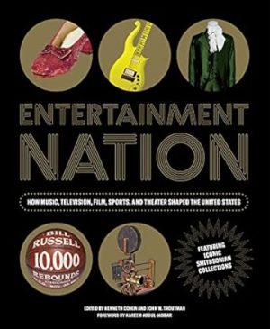 Entertainment Nation: How Music, Television, Film, Sports, and Theater Shaped the United States