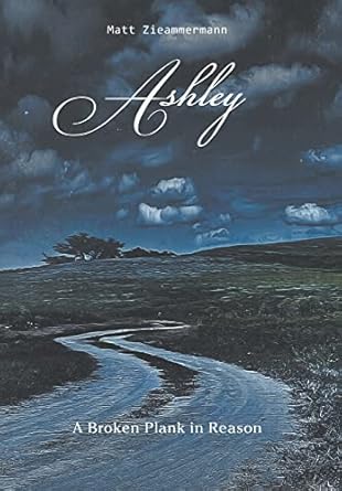 Ashley: A Broken Plank in Reason