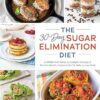 The 30-Day Sugar Elimination Diet: A Whole-Food Detox to Conquer Cravings & Reclaim Health, Customizable for Keto or Low-Carb