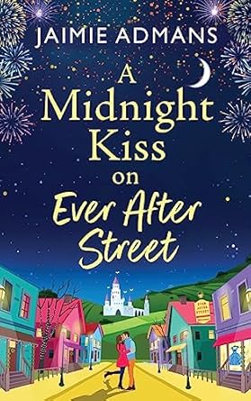 A Midnight Kiss on Ever After Street: A magical, uplifting romance from Jaimie Admans