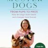 Muster Dogs From Pups to Pros: A new companion book to the heartwarming show for fans of Back Roads and The Flying Vet
