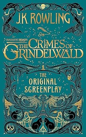 Fantastic Beasts: The Crimes of Grindelwald The Original Screenplay