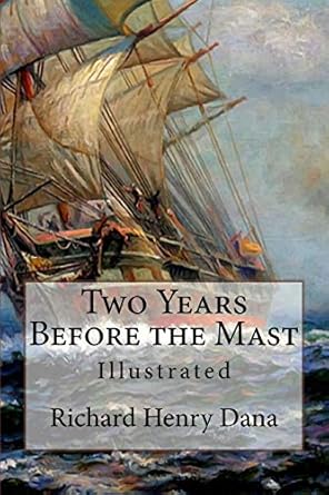Two Years Before the Mast: Illustrated