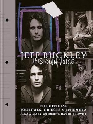 Jeff Buckley: His Own Voice: The Official Journals, Objects, and Ephemera