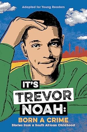 It's Trevor Noah: Born a Crime: (YA edition)