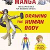 How to Create Manga: Drawing the Human Body: The Ultimate Bible for Beginning Artists (with over 1,500 Illustrations)