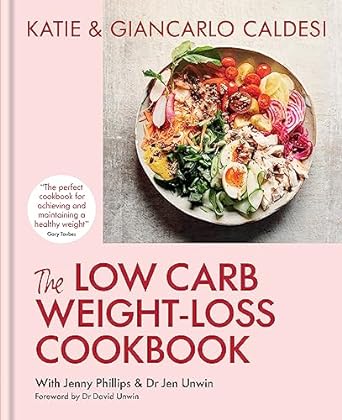The Low Carb Weight-Loss Cookbook: Katie & Giancarlo Caldesi
