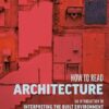 How to Read Architecture: An Introduction to Interpreting the Built Environment