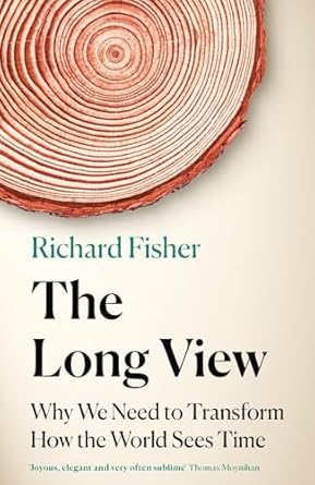 The Long View: Why We Need to Transform How the World Sees Time