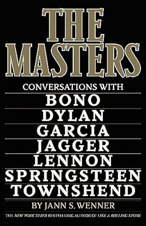 The Masters: Conversations with Dylan, Lennon, Jagger, Townshend, Garcia, Bono, and Springsteen