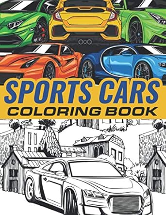 Sports cars coloring book: Super cars, Luxury cars, Muscle cars, Formula and much more / greatest cars for car lovers and enthusiasts