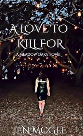 A LOVE TO KILL FOR: A MEADOW OAKS NOVEL