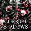 Corrupt Shadows: A dark, paranormal stalker romance