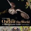 Owls of the World: A Photographic Guide: A Photographic Guide