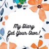 My Diary Get Your Own!