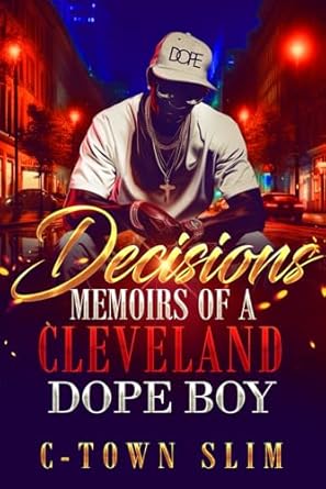 Decisions: Memoirs of a Cleveland Dope Boy