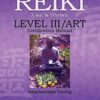 REIKI, Usui & Tibetan, Level III/ART Certification Manual, Advanced Reiki Training
