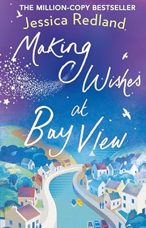 Making Wishes at Bay View: The perfect uplifting novel of...