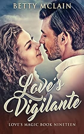 Love’s Vigilante: A Sweet & Wholesome Contemporary...