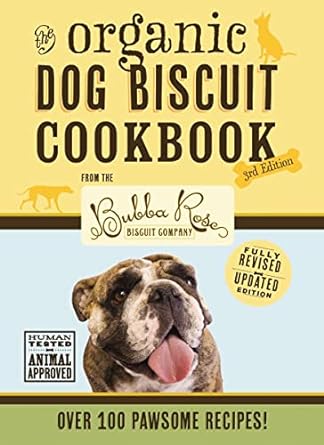 The Organic Dog Biscuit Cookbook: Featuring Over 100 Pawsome Recipes! (Volume 3)