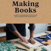 Making Books: A guide to creating hand-crafted books