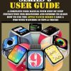 APPLE WATCH SERIES 9 USER GUIDE: A Complete User Manual with Step By Step Instruction For Beginners And Seniors To Learn How To Use The Apple Watch Series 9 Like A Pro With WatchOS 10 Tips & Tricks