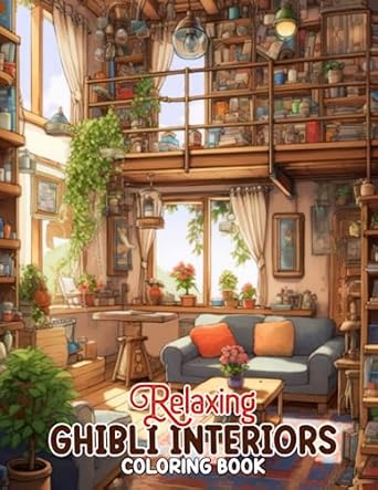 Relaxing Ghibli Interiors Coloring Book: Unleash Your Artistic Talents in the Ghibli Interiors Journey with 30 Charming Coloring Pages for Coloring ... and Tranquility of Ghibli Interior Designs