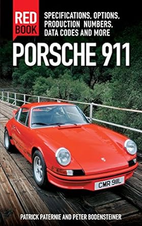Porsche 911 Red Book 3rd Edition: Specifications, Options, Production Numbers, Data Codes and More: Specifications, Options, Production Numbers, Data Codes and More