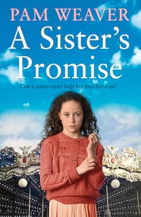 A Sister's Promise: From the Sunday Times bestselling author comes a heart-warming and gripping new historical family saga to get lost in this summer