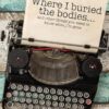 Where I Buried The Bodies and Other Things You Need To Know When I'm Gone: Peace of mind end of life planner and organizer with all the important ... your personal, family, and business affairs.