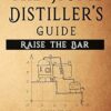 Raise the Bar - The Home Distiller’s Guide: Home distilling - How to make moonshine, vodka, whiskey, rum, tequila … And DIY Bartender: Cocktails for the Homemade Mixologist