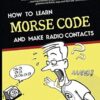 MORSE CODE. How to learn and make radio contacts: New step-by-step manual, from the basics, easily. By EA7HYD