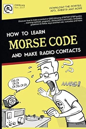 MORSE CODE. How to learn and make radio contacts: New step-by-step manual, from the basics, easily. By EA7HYD