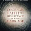Facing the Beast: Courage, Faith, and Resistance in a New Dark Age