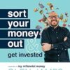 Sort Your Money Out: and Get Invested