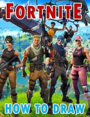 How To Draw F0r.nite Game: New Version Learn To Draw Characters Step by Step With 20+ Tutorials for Kids, Boys, Girls, Ages 4-8 Girls, Boys, Teens and Adults