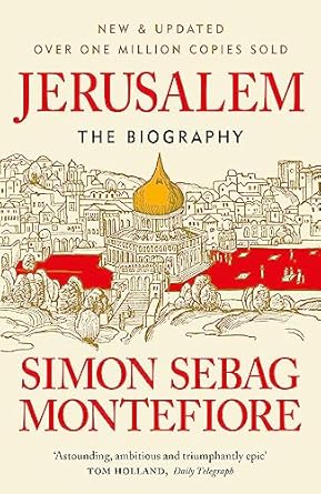 Jerusalem: The Biography A History of the Middle East