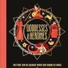 Goddesses and Heroines: Meet More Than 80 Legendary Women From Around the World