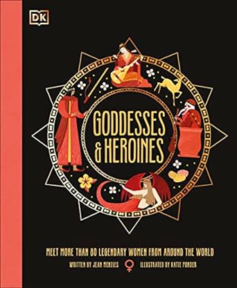 Goddesses and Heroines: Meet More Than 80 Legendary Women From Around the World