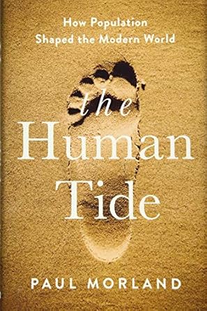 The Human Tide: How Population Shaped the Modern World