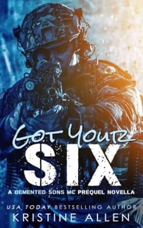 Got Your Six: A Demented Sons MC Prequel Novella