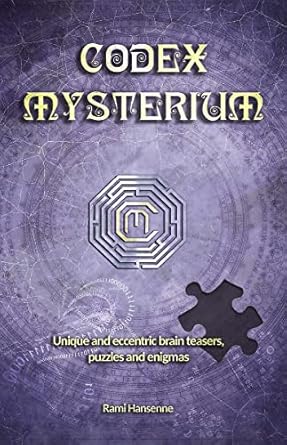 Codex Mysterium: Unique and eccentric brain teasers, puzzles and enigmas