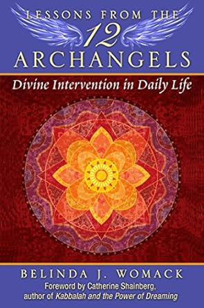 Lessons from the Twelve Archangels: Divine Intervention in Daily Life