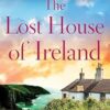 The Lost House of Ireland: A totally uplifting Irish romance about second chances: 4