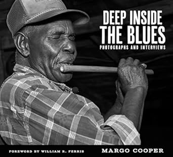 Deep Inside the Blues: Photographs and Interviews