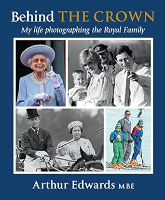 Behind the Crown: My Life Photographing the Royal Family