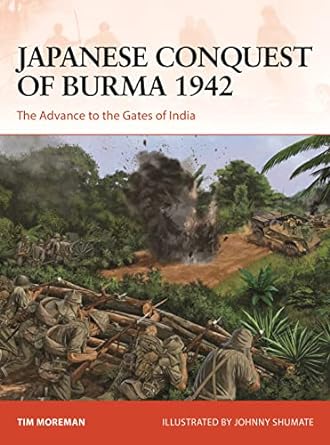 Japanese Conquest of Burma 1942: The Advance to the Gates of India: 384