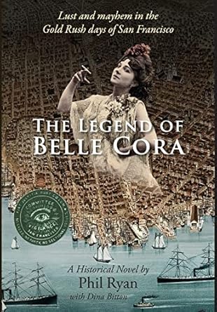The Legend of Belle Cora: Lust and Mayhem in the Gold Rush...