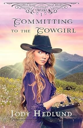 Committing to the Cowgirl: A Sweet Historical Romance: 1