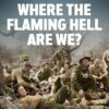 Where the Flaming Hell Are We?: The story of young Australians and New Zealanders fighting the Nazis in Greece and Crete